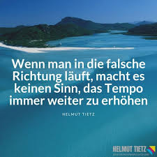 Wenn Mann Frau In Die Falsche Richtung Lauft Macht Es Keinen Sinn Das Tempo Immer Weiter Zu Erhohen Es Macht D In 2020 Zitat Des Tages Deutsche Zitate Spruche