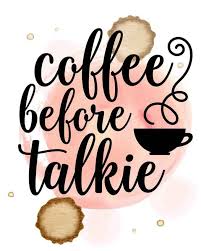 Free Coffee Before Talkie Printable Art Coffee Before Talkie Free Printable Art This Would Be So Cute In The Ki In 2020 Coffee Printables Coffee Theme Coffee Quotes