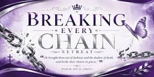 BREAKING EVERY CHAIN FREE WOMEN'S RETREAT