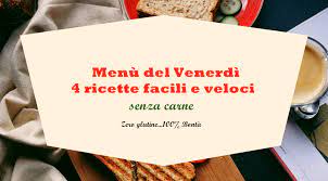 Check spelling or type a new query. Menu Del Venerdi Mary Zero Glutine 100 Bonta