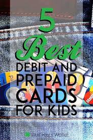 Prepaid cards for kids are an excellent way to introduce your children to money and help them navigate the online world of payments safely and securely. 6 Best Debit Cards And Prepaid Cards For Kids Prepaid Debit Cards Kids Cards Prepaid Card