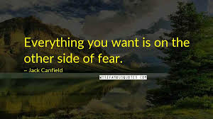 Custom customize quote with our quote generator. Jack Canfield Quotes Everything You Want Is On The Other Side Of Fear