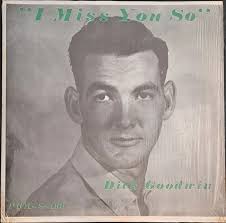 Dick Goodwin ~ *****I Miss You So***** **