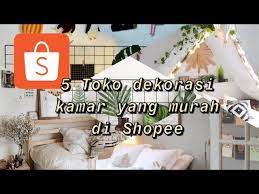 Rekomendasi Toko Dekorasi Kamar Murah Di Shopee Youtube