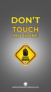 Start your search now and free your phone. Warning Don T Touch My Phone Dont Touch My Phone
