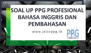 Pembahasannya masih dalam bentuk tulis tangan, karena keterbatasan waktu penulis dalam membuat ketikannya. Soal Up Ppg Profesional Bahasa Inggris Dan Pembahasan Jalurppg Id