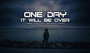 One Day It Will Be Over Live Now Motivational Speech Inspirational Speeches Motivational Speeches Motivation