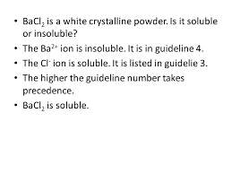 × 10 −3 mol l −1, in this case) is directly proportional to the pressure, pg, of the undissolved gas above the solution (101.3 kpa in this case). Bacl2 Soluble Or Insoluble