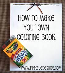 Make Your Own Coloring Book Pinksuedeshoe Diy Coloring Books Coloring Books Diy Book