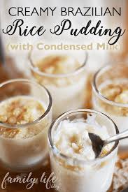 Creamy Brazilian Rice Pudding With Condensed Milk Recipe In 2020 Rice Pudding Condensed Milk Recipes Condensed Milk Desserts