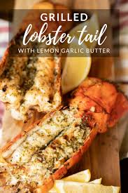 This Grilled Lobster Tail With A Lemon Garlic Butter Is A Fun Festive And Fantastic Way Grilled Seafood Recipes Easy Lobster Tail Recipe Lobster Recipes Tail