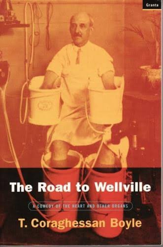 The Road to Wellville : T. Coraghessan Boyle : 9781862071544 : Blackwell's