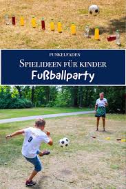 Spiele Fur Den Fussball Geburtstag Ideen Fur Tolle Kindergeburtstage Kindergeburtstag Fussball Fussball Geburtstag Diy Kindergeburtstag