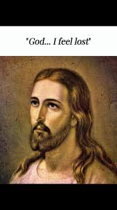 Hey Do U Know The Way Im Lost Jesus Christ