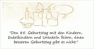 Sprüche Zum 85 Geburtstag Einer Von 27 Sprüchen