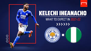 We did not find results for: Kelechi Iheanacho What To Expect In 2021 22 Dmc News