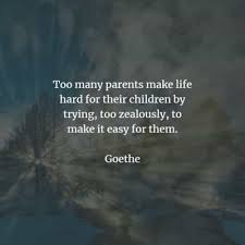 Parents carry the great responsibility of giving good citizen to this country and it is not mere giving birth to a child and adding one more to the population. 62 Inspirational Parenting Quotes And Sayings For Parents