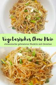 Vegetarisches Chow Mein Besser Als Vom Lieferservice Rezept Gebratene Nudeln Mit Gemuse Vegetarisch Nudeln Mit Gemuse