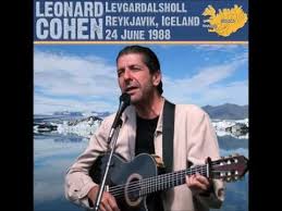 Leonard Cohen Dance Me To The End Of Love Other Recordings Alan Mawhinney Points Us To A New Youtube Upload Of An Outstanding Unofficial Recording Of A Great Leonard Cohen Per Leonard Cohen Leonard Cohen Lyrics Leonard