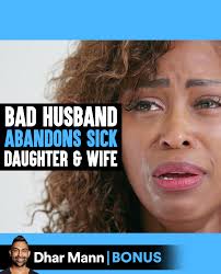 Bad Husband Abandons Daughter & Wife