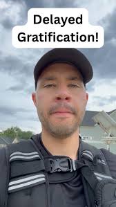 Delay Gratification!