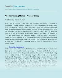 You will certainly struggle with the analysis that is required, and here, you can consult the summary critique essay examples or read our tips. An Interesting Movie Avatar Free Essay Example