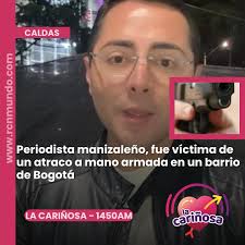🚨ALERTA MANIZALES, OÍDO PUEBLO🚨 #LaCariñosaManizales1450AM El periodista  manizaleño, Pablo Arango, manifestó que fue atracado a mano armada en la  ciudad de Bogotá donde reside. Contó a través de un video en redes