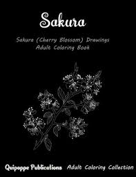 Search through 623,989 free printable colorings at getcolorings. Amazon Com Sakura Sakura Cherry Blossom Drawings Adult Coloring Book 9781548109172 Publications Quipoppe Books