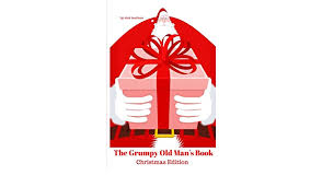 He has just written the third in the series grumpy old modern life is more and more rubbish. The Grumpy Old Man S Book Christmas Edition Mariano Nick 9781979271455 Amazon Com Books