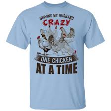 Funny Chicken Mom Shirt Driving My Husband Crazy One Chicken At A Time T Shirt Cubebik If you love chickens, hens or cockerels, then this is the board for you. usd