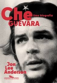 Che: Uma vida revolucionária