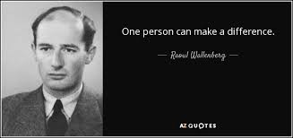 Raoul Wallenberg Quote One Person Can Make A Difference