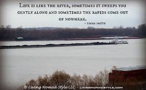Life Is Like The River River Quotes River Life Is Like