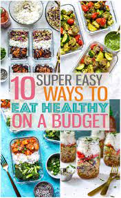 10 Easy Ways To Eat Healthy On A Budget It S Easier Than You Think Mealprep Budgetmeal Ways To Eat Healthy Healthy Recipes On A Budget Cheap Healthy Meals