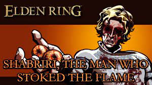 Elden Ring Lore - Shabriri, The Man Who Stoked The Flame - YouTube