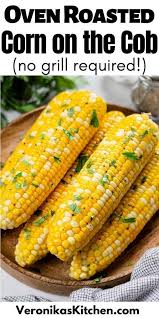 Oven Roasted Corn On The Cob Veronika S Kitchen Recipe In 2020 Roasted Corn Oven Roasted Corn Oven Roast
