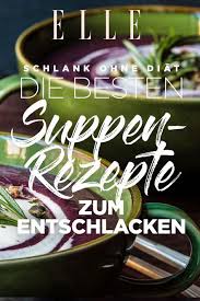 Schlank Ohne Diat Die Besten Suppen Rezepte Zum Entschlacken Detox Detoxsuppen Suppenrezepte Suppen Soup Beste Suppen Rezepte Suppen Rezepte Entschlacken