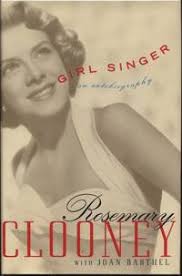 Girl Singer: An Autobiography by Rosemary Clooney; Joan Barthel (With)