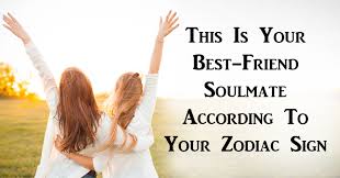 Soulmate relationships can be rough at the beginning. This Is Your Best Friend Soulmate According To Your Zodiac Sign David Avocado Wolfe