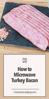 You may have to utilize a stove mitt, as the dish and also plate will be hot. How To Cook Turkey Bacon In Microwave Microwave Meal Prep