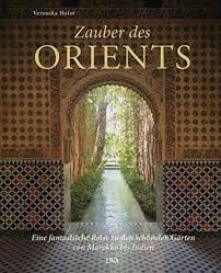 Zauber Des Orients Eine Fantastische Reise Zu Den Schonsten Garten Von Marokko Bis Indien Shop Ambiente Mediterran Garten Orient Mediterraner Garten