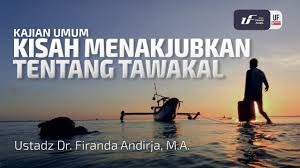 Kisah Menakjubkan Tentang Tawakal Ustadz Dr Firanda Andirja M A Youtube