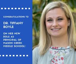 Dr. Tiffany Boyle has been named principal of Mason Creek Middle School to  replace Eric Collins who was named principal administrator of the Douglas  County Success Center. Since 2013, Dr. Boyle has