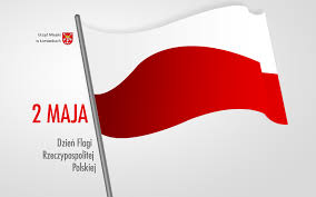 Święto to, mające na celu uczczenie barw narodowych i związanych z nimi chwalebnych kart historii polskiego narodu. 2 Maja Dzien Flagi Rzeczypospolitej Polskiej Aktualnosci Urzad Miejski W Lomiankach