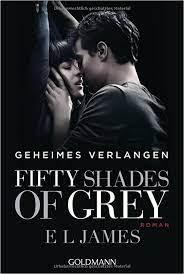 Fifty Shades of Grey - Geheimes Verlangen: Roman : James, E L, Brandl,  Andrea, Hauser, Sonja: Amazon.de: Bücher