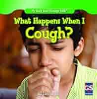 What Happens When I Cough? (My Body Does Strange Stuff!): Herbst, Benjamin:  9781433993336: Amazon.com: Books