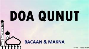 Selamatkanlah aku dari bahaya kejahatan yang telah engkau tentukan. Doa Qunut Bacaan Makna Youtube