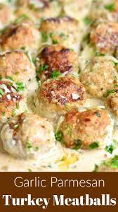 Garlic Parmesan Turkey Meatballs Ground Turkey Recipes Healthy Ground Turkey Recipes Easy Turkey Meatball Recipe