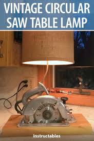 Vintage Black And Decker Skill Saw Vintage Circular Saw Table Lamp Circular Saw Table Circular Saw Table Lamp