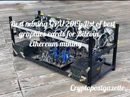 Bitcoin mining with a gpu. Best Mining Gpu 2019 List Of Best Graphics Cards For Bitcoin Ethereum Mining Crypto Post Gazette